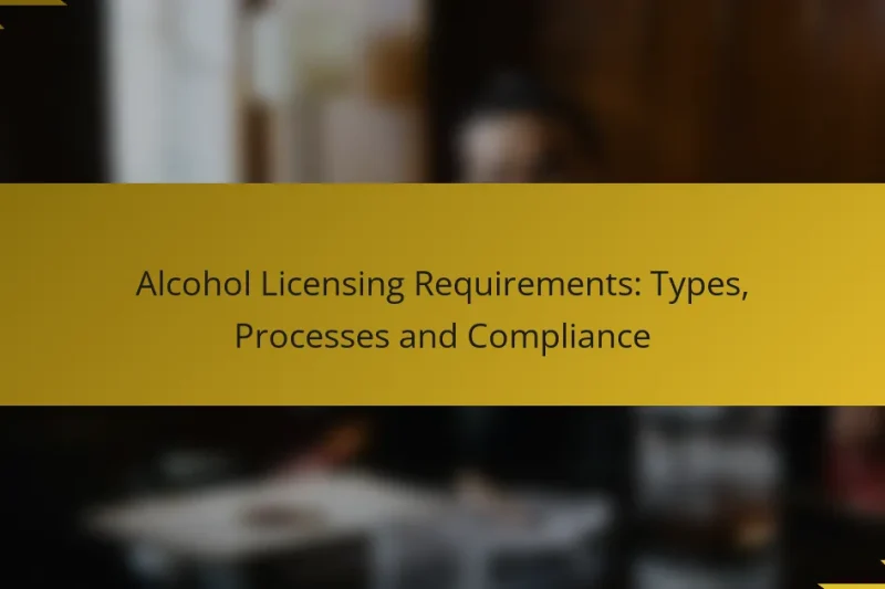 Alcohol Licensing Requirements: Types, Processes and Compliance