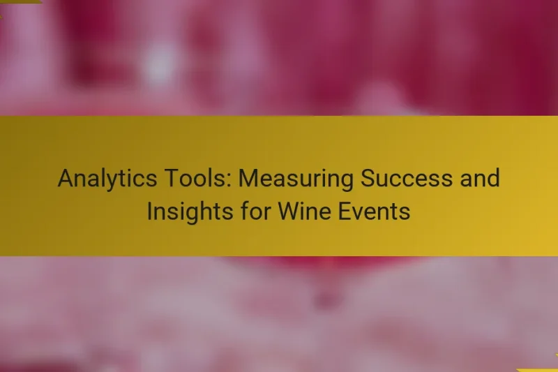 Analytics Tools: Measuring Success and Insights for Wine Events