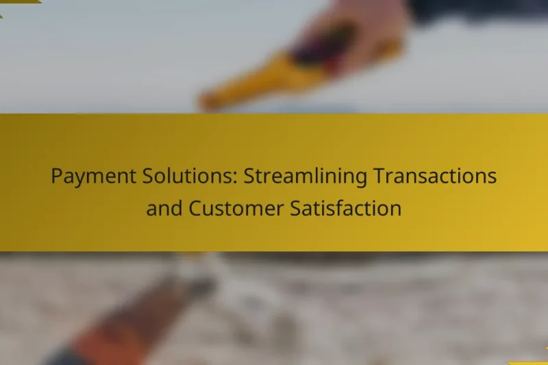 Payment Solutions: Streamlining Transactions and Customer Satisfaction
