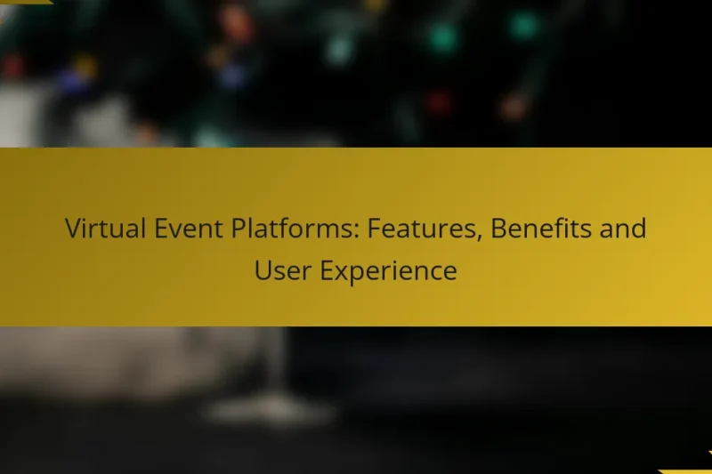 Virtual Event Platforms: Features, Benefits and User Experience