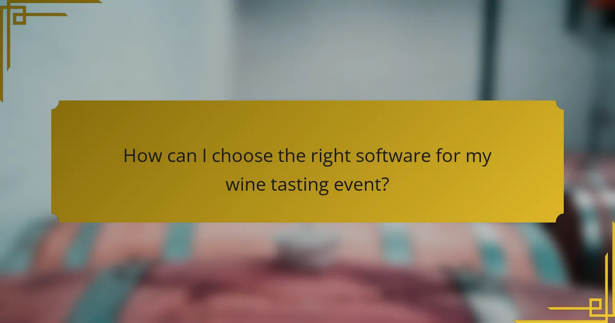 How can I choose the right software for my wine tasting event?
