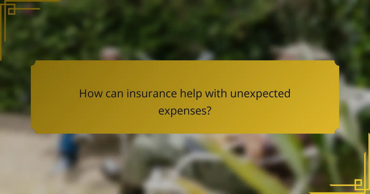 How can insurance help with unexpected expenses?