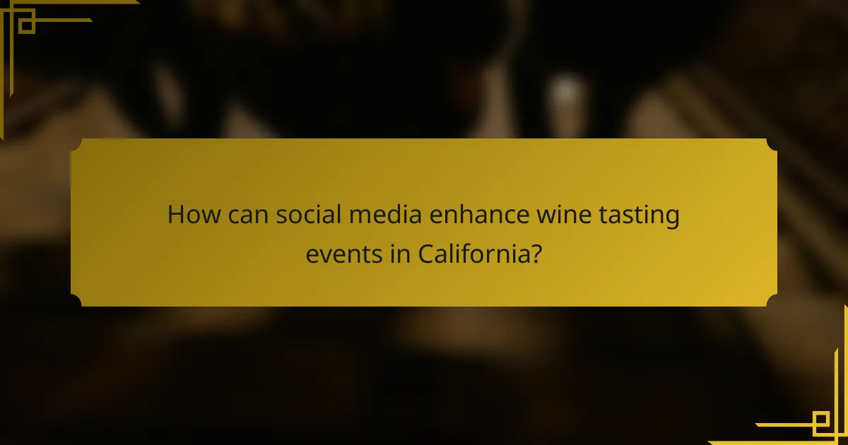 How can social media enhance wine tasting events in California?