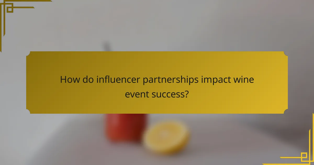 How do influencer partnerships impact wine event success?