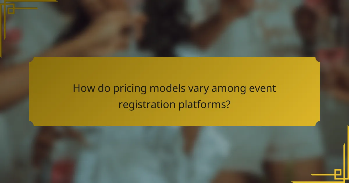 How do pricing models vary among event registration platforms?