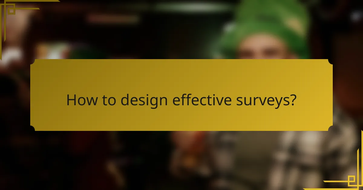How to design effective surveys?