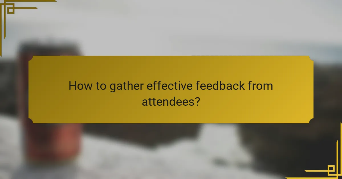 How to gather effective feedback from attendees?