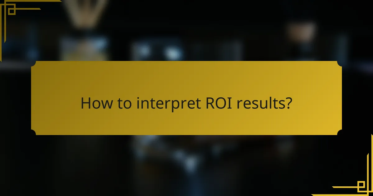 How to interpret ROI results?
