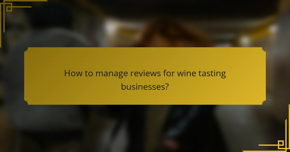 How to manage reviews for wine tasting businesses?