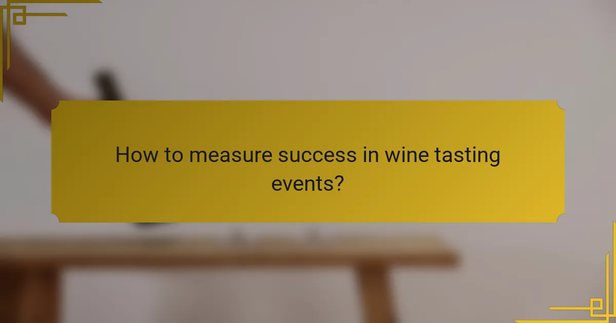 How to measure success in wine tasting events?