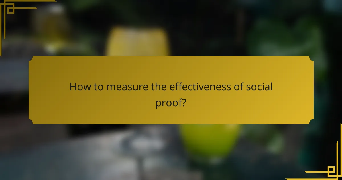 How to measure the effectiveness of social proof?