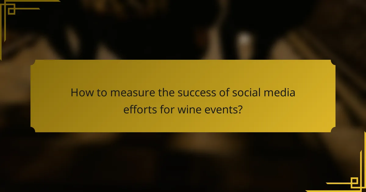 How to measure the success of social media efforts for wine events?