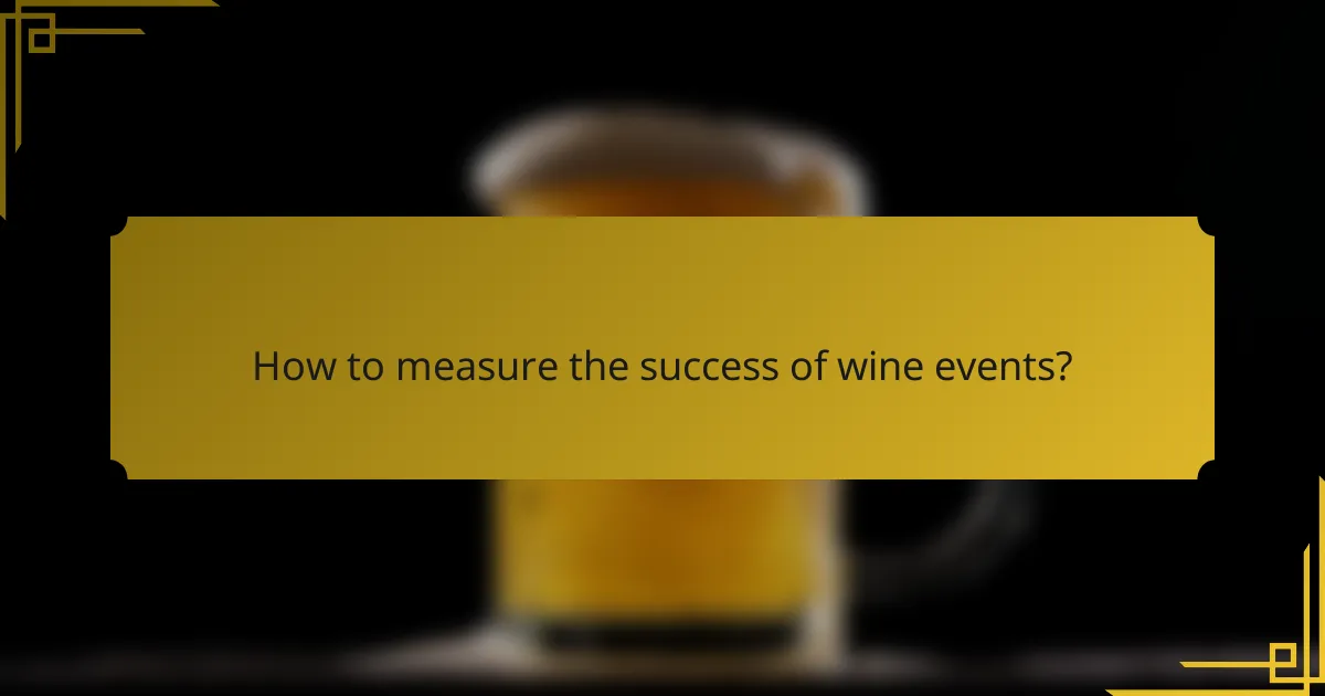 How to measure the success of wine events?