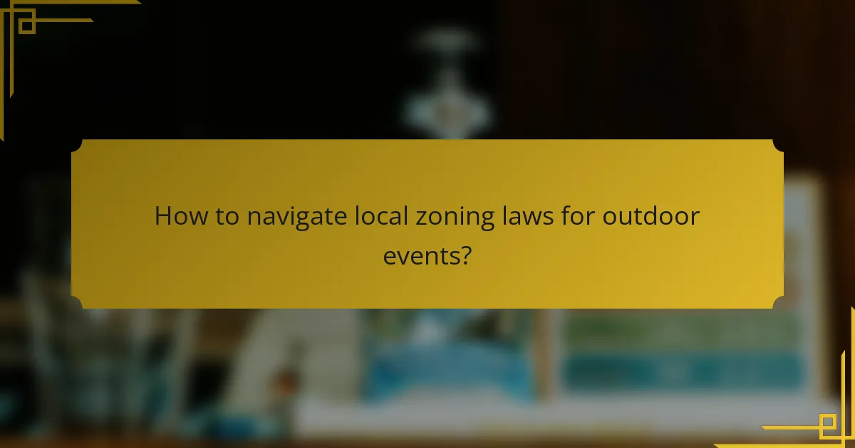 How to navigate local zoning laws for outdoor events?