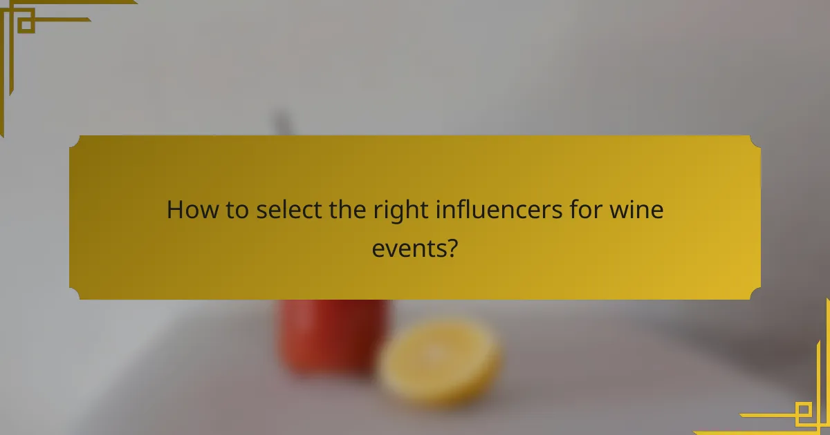 How to select the right influencers for wine events?