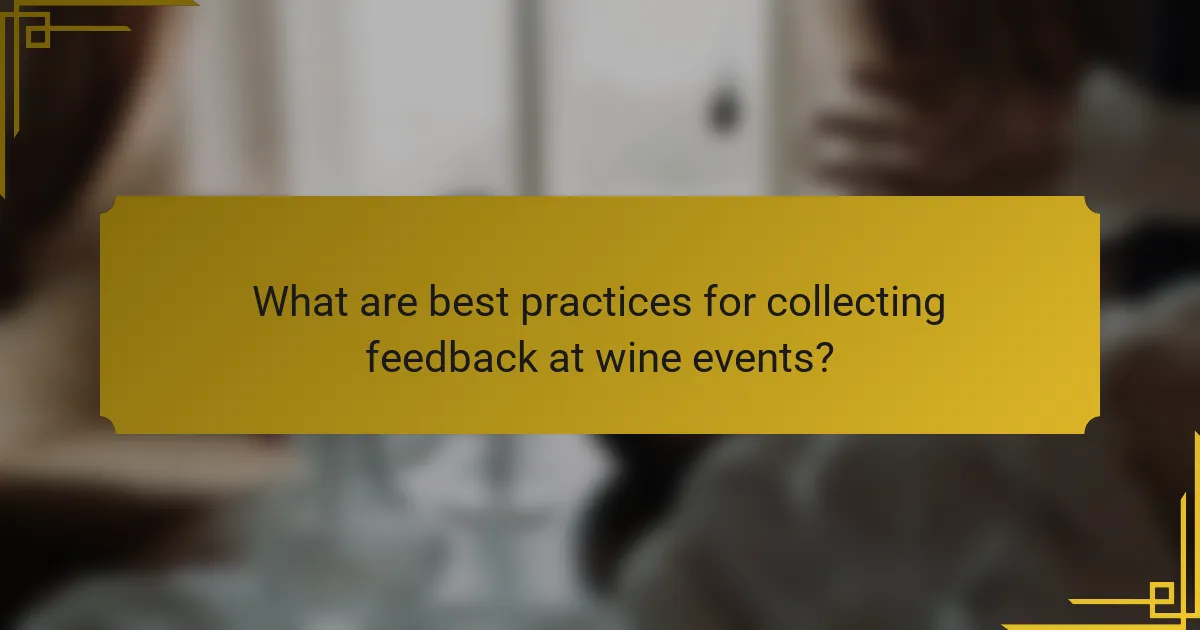 What are best practices for collecting feedback at wine events?