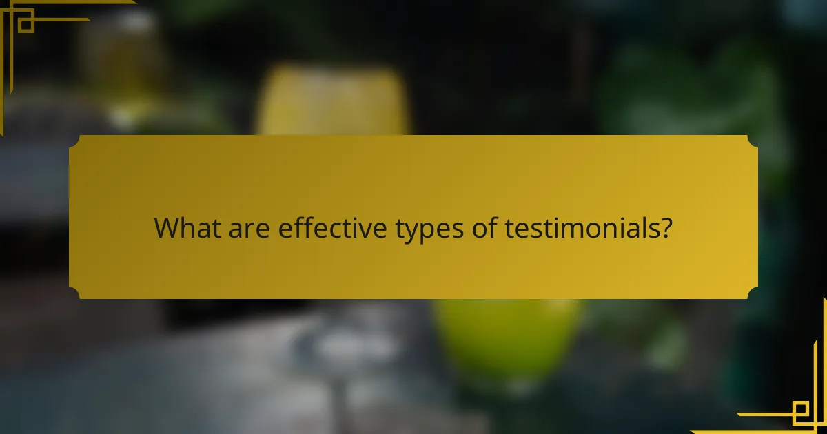 What are effective types of testimonials?