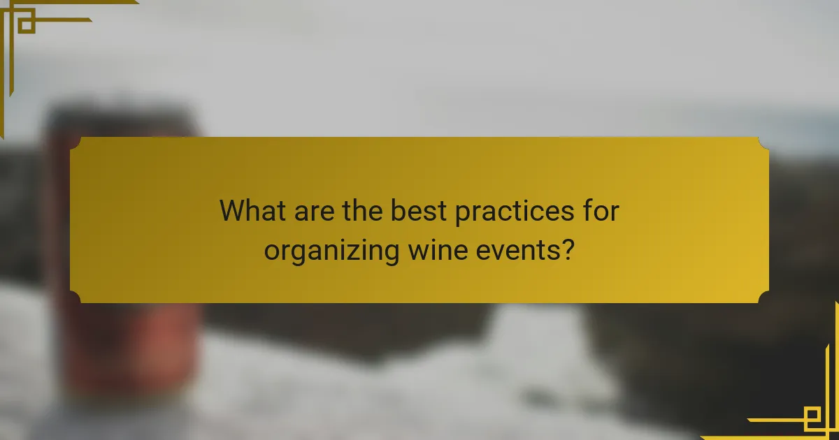 What are the best practices for organizing wine events?