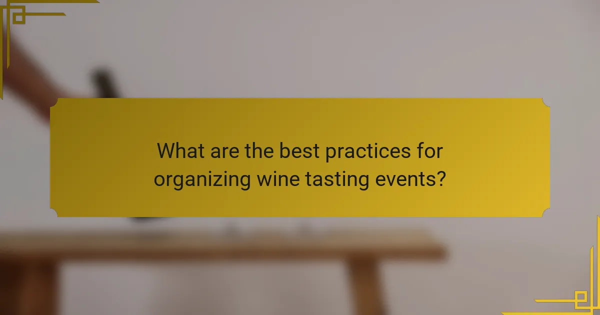 What are the best practices for organizing wine tasting events?