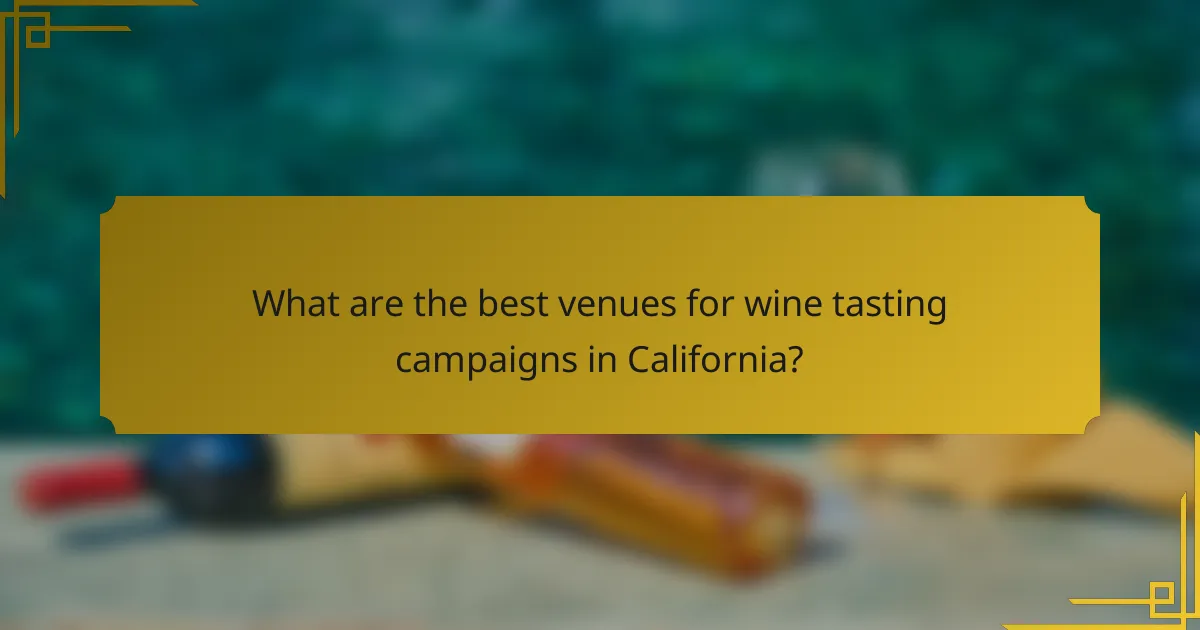What are the best venues for wine tasting campaigns in California?