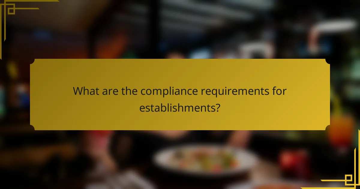 What are the compliance requirements for establishments?