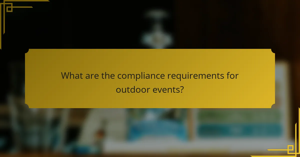 What are the compliance requirements for outdoor events?