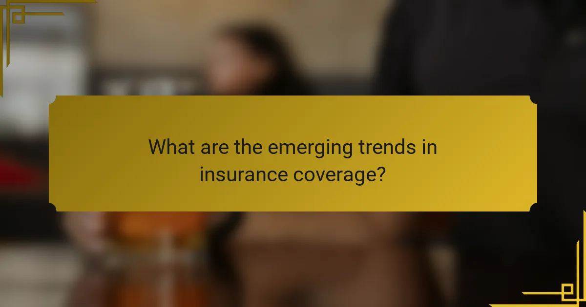 What are the emerging trends in insurance coverage?