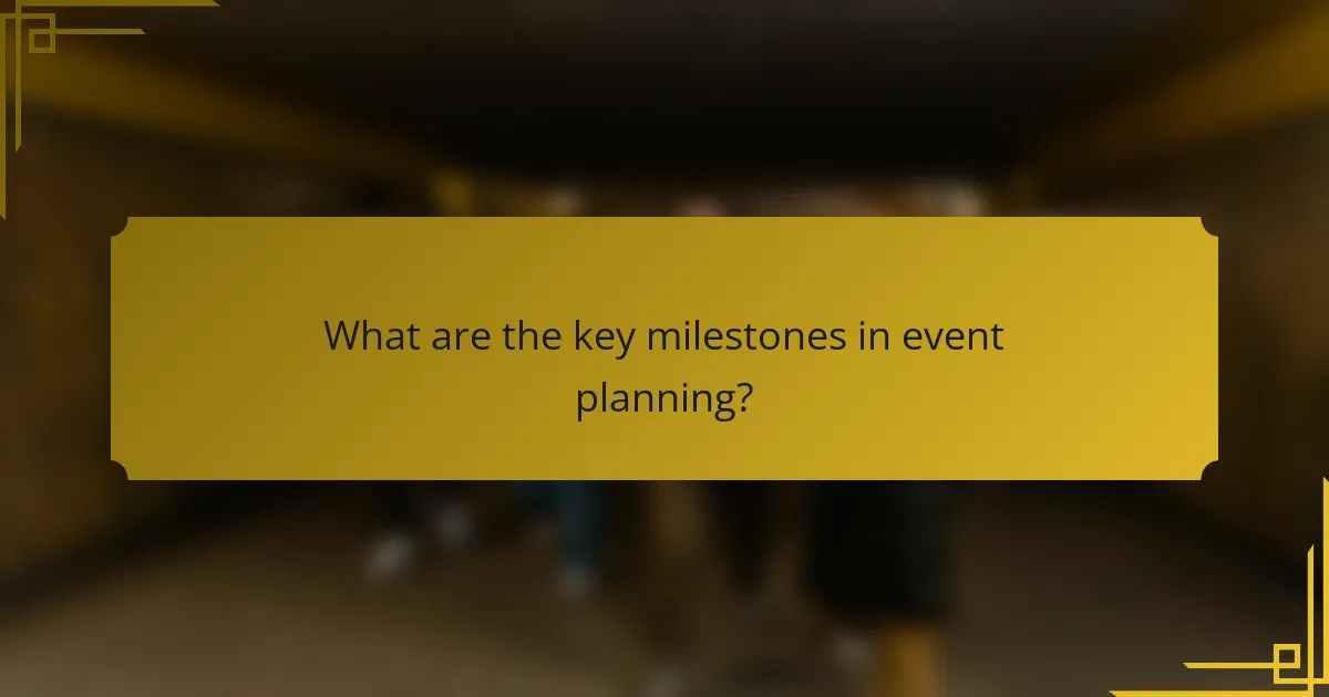 What are the key milestones in event planning?