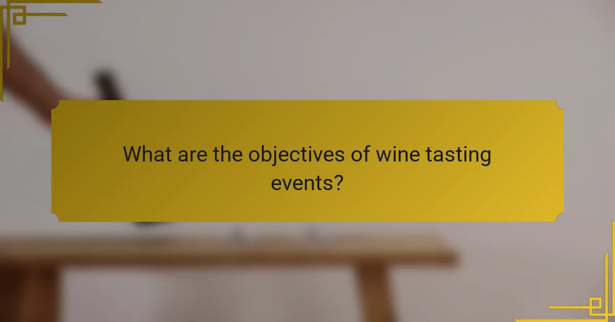 What are the objectives of wine tasting events?