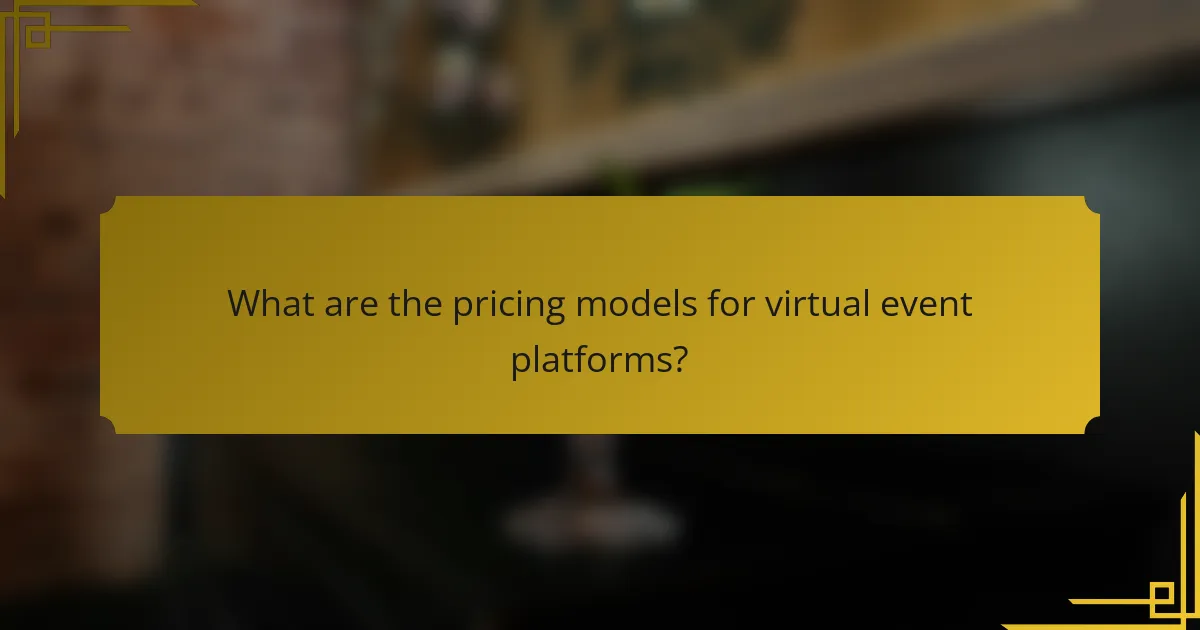 What are the pricing models for virtual event platforms?