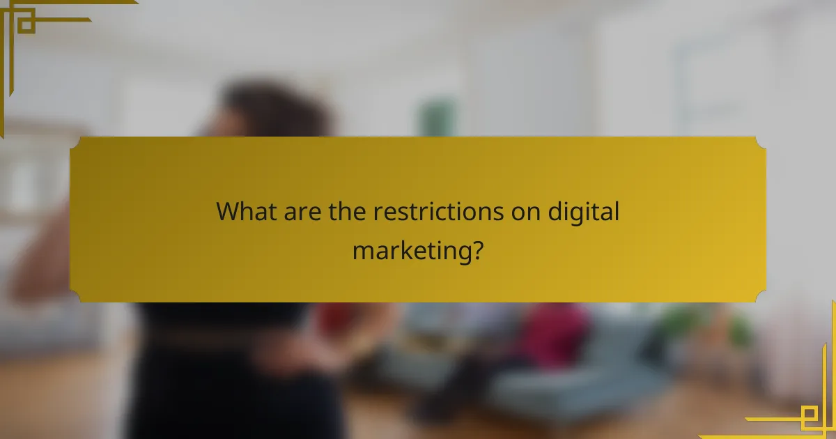 What are the restrictions on digital marketing?