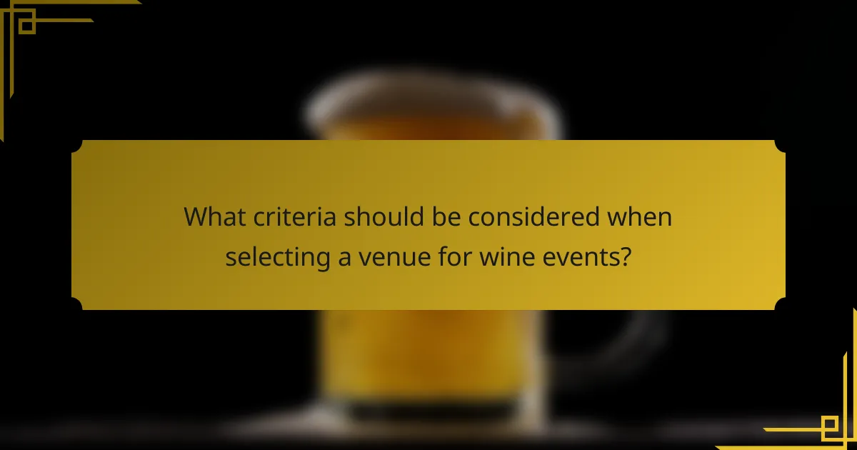 What criteria should be considered when selecting a venue for wine events?