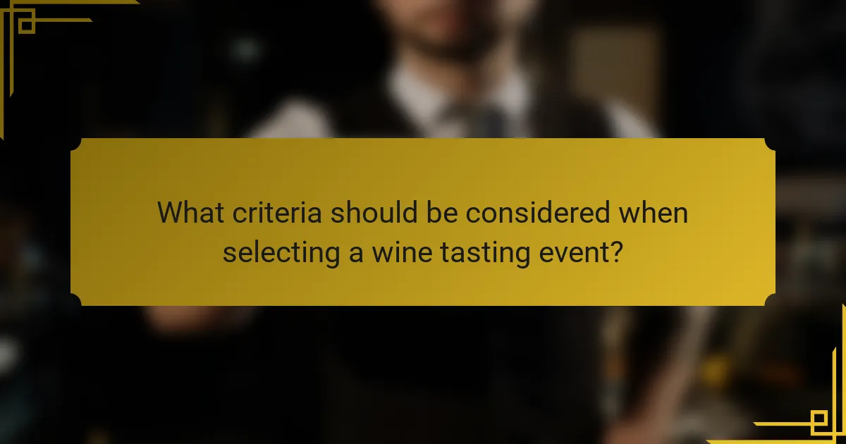 What criteria should be considered when selecting a wine tasting event?
