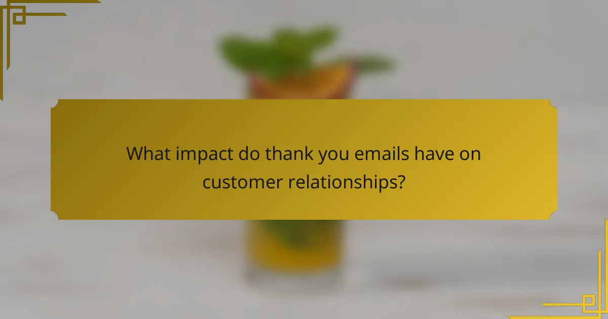 What impact do thank you emails have on customer relationships?